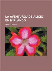 La Aventuroj de Alicio en Mirlando,1236719638,9781236719638