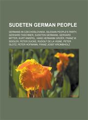 Sudeten German people Germans in Czechoslovakia, Silesian People's Party, Gerhard Taschner, Sudeten Germans, Gerhard Mitter, Kurt Knispel,123314393X,9781233143931