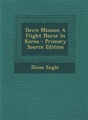 Dawn Mission a Flight Nurse in Korea,1289794383,9781289794385