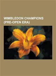 Wimbledon Champions (Pre-Open Era) Billie Jean King, Ken Rosewall, Pancho Gonzales, Rod Laver, Bill Tilden, Roy Emerson, Helen Wills Moody, Dick Savi,1230844392,9781230844398