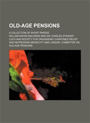 Old-age pensions; a collection of short papers,1150115637,9781150115639