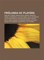 Frölunda HC players Sami Salo, Mikael Samuelsson, Henrik Lundqvist, Daniel Alfredsson, Ville Peltonen, Calle Johansson,1155858948,9781155858944