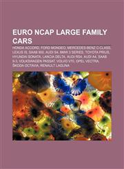 Euro NCAP large family cars Honda Accord, Ford Mondeo, Mercedes-Benz C-Class, Lexus IS, Saab 900, Audi S4, BMW 3 Series, Toyota Prius,1155550994,9781155550992