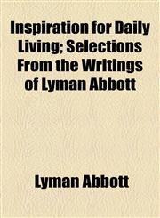 Inspiration for Daily Living; Selections From the Writings of Lyman Abbott,1154969053,9781154969054