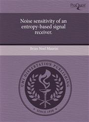 Noise sensitivity of an entropy-based signal receiver.,1243647027,9781243647023