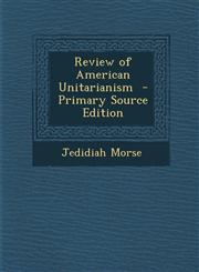Review of American Unitarianism - Primary Source Edition,1293711675,9781293711675