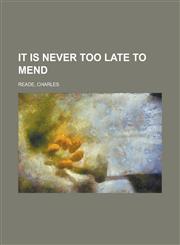 It Is Never Too Late to Mend,115363211X,9781153632119