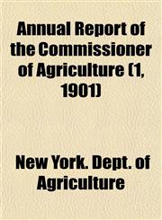 Annual Report of the Commissioner of Agriculture (1, 1901),1154629139,9781154629132