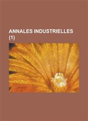 Annales Industrielles (1 ),1234873206,9781234873202