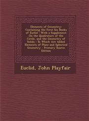 Elements of Geometry Containing the First Six Books of Euclid: With a Supplement on the Quadrature of the Circle, and the Geometry of Solid,1287474780,9781287474784