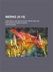 Werke; Griechisch Und Deutsch Mit Kritischen Und Erklarenden Anmerkungen (8-10 ),1234619385,9781234619381