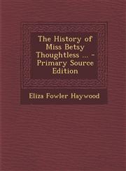 History of Miss Betsy Thoughtless ...,1289494932,9781289494933