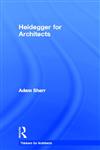 Heidegger for Architects (Thinkers for Architects),0415415152,9780415415156