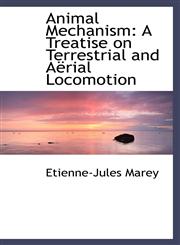 Animal Mechanism A Treatise on Terrestrial and Aërial Locomotion,1110249586,9781110249589