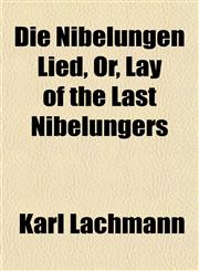 Die Nibelungen Lied, Or, Lay of the Last Nibelungers,1152026585,9781152026582