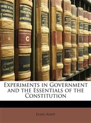 Experiments in Government and the Essentials of the Constitution,1146442459,9781146442459