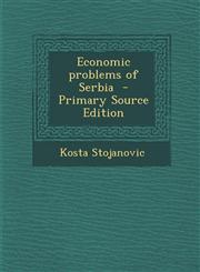 Economic Problems of Serbia - Primary Source Edition,1293516147,9781293516140