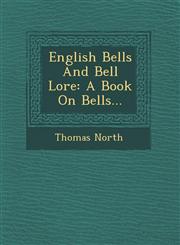 English Bells And Bell Lore A Book On Bells...,1249946646,9781249946649