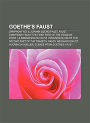 Goethe's Faust Symphony No. 8, Johann Georg Faust, Faust Symphony, Faust: The First Part of the Tragedy, Epica, La damnation de Faust,115680342X,9781156803424