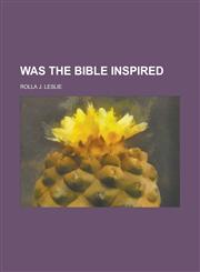 Was the Bible Inspired,1236973550,9781236973559