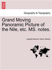 Grand Moving Panoramic Picture of the Nile, etc. MS. notes.,124149780X,9781241497804