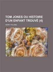 Tom Jones Ou Histoire D'Un Enfant Trouve (4 ),1234534576,9781234534578
