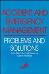 Accident and Emergency Management Problems and Solutions,0471188042,9780471188049