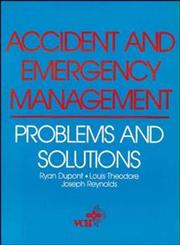 Accident and Emergency Management Problems and Solutions,0471188042,9780471188049