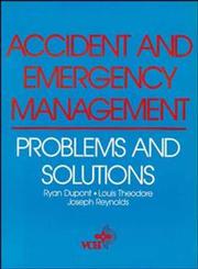 Accident and Emergency Management Problems and Solutions,0471188042,9780471188049