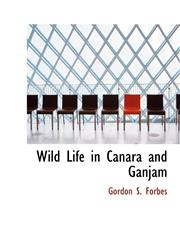 Wild Life in Canara and Ganjam,1426466862,9781426466861