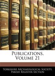 Publications, Volume 21,1145209416,9781145209411