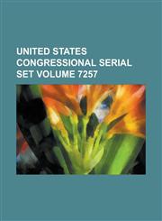 United States Congressional Serial Set Volume 7257,1234048132,9781234048136