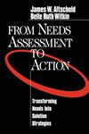 From Needs Assessment to Action Transforming Needs Into Solution Strategies,076190932X,9780761909323