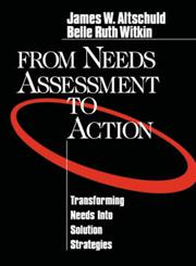 From Needs Assessment to Action Transforming Needs Into Solution Strategies,076190932X,9780761909323