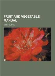 Fruit and Vegetable Manual,1230464476,9781230464473