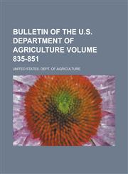 Bulletin of the U.S. Department of Agriculture Volume 835-851,1236913833,9781236913838