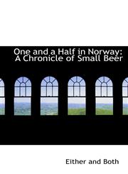 One and a Half in Norway A Chronicle of Small Beer,1103460455,9781103460458