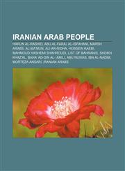 Iranian Arab people Harun al-Rashid, Abu al-Faraj al-Isfahani, Marsh Arabs, Al-Ma'mun, Ali ar-Ridha, Hossein Kaebi, Mahmoud Hashemi Shahroudi,1233109448,9781233109449