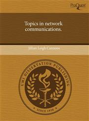 Topics in network communications.,1243491582,9781243491589