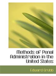 Methods of Penal Administration in the United States,1115335308,9781115335300
