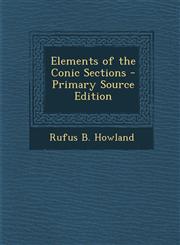 Elements of the Conic Sections - Primary Source Edition,1294287265,9781294287261