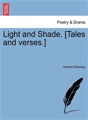 Light and Shade. [Tales and verses.],1241200068,9781241200060