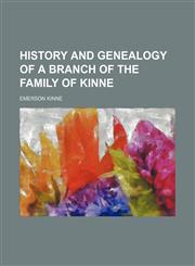 History and genealogy of a branch of the family of Kinne,1151351938,9781151351937