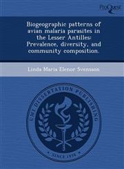 Biogeographic patterns of avian malaria parasites in the Lesser Antilles Prevalence, diversity, and community composition.,1248979842,9781248979846