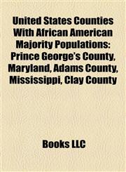 United States Counties With African American Majority Populations Prince George's County, Maryland,1155649958,9781155649955