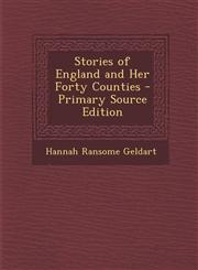 Stories of England and Her Forty Counties - Primary Source Edition,1287918743,9781287918745