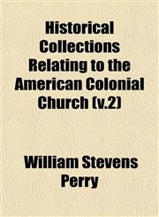 Historical Collections Relating to the American Colonial Church (v.2),1152939955,9781152939950
