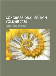 Congressional edition Volume 7985,1236481119,9781236481115