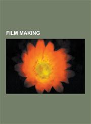 Film Making Film Editing, Screenplay, Storyboard, Steenbeck, Post-Production, Screenwriting, Machinima: Virtual Filmmaking, Cinema,1230639500,9781230639505