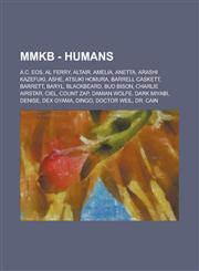 MMKB - Humans A.C. Eos, Al Ferry, Altair, Amelia, Anetta, Arashi Kazefuki, Ashe, Atsuki Homura, Barrell Caskett, Barrett, Baryl, Blackbeard, Bud Bison, Charlie Airstar, Ciel, Count Zap, Damian Wolfe, Dark Miyabi, Denise, Dex Oyama, Dingo, Doctor Weil,1234710730,9781234710736
